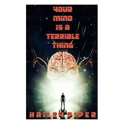 "Your Mind is a Terrible Thing" - "" ("Piper Hailey")(Paperback)