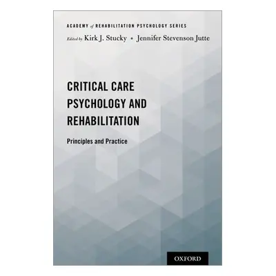 "Critical Care Psychology and Rehabilitation: Principles and Practice" - "" ("Stucky Kirk J.")(P