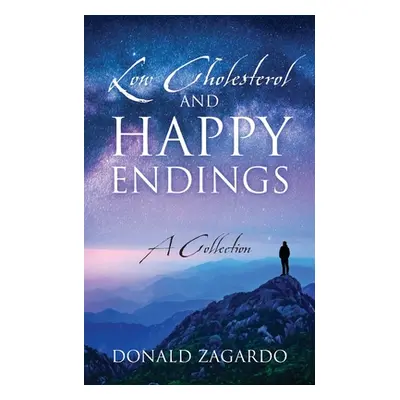 "Low Cholesterol and Happy Endings: A Collection" - "" ("Zagardo Donald")(Paperback)