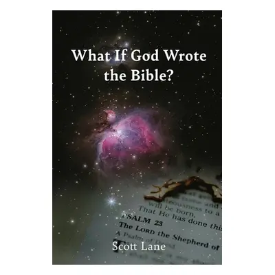 "What If God Wrote the Bible?" - "" ("Lane Scott")(Paperback)