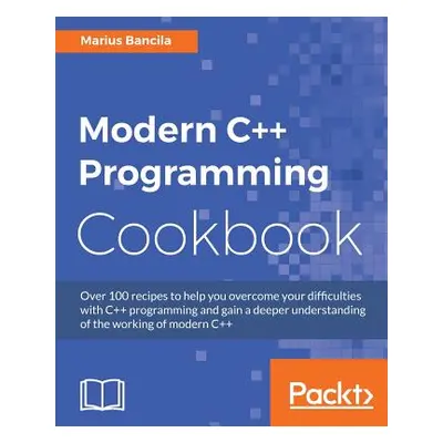 "Modern C++ Programming Cookbook: Recipes to explore data structure, multithreading, and network