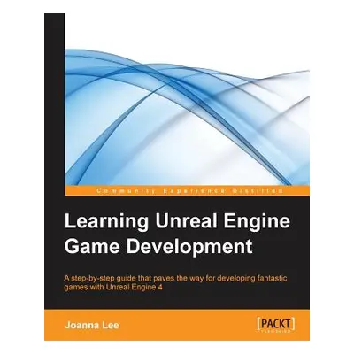 "Learning Unreal Engine Game Development: A step-by-step guide that paves the way for developing