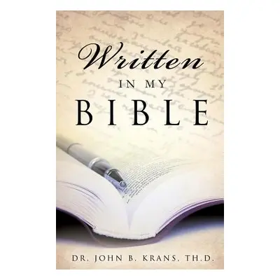 "Written in My Bible" - "" ("Krans Th D. John B.")(Paperback)