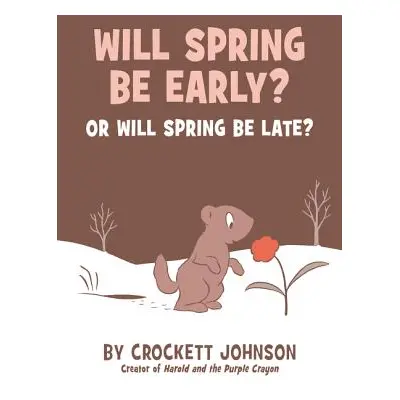 "Will Spring Be Early? or Will Spring Be Late?" - "" ("Johnson Crockett")(Pevná vazba)