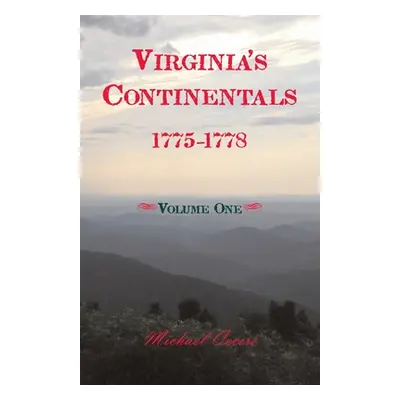 "Virginia's Continentals, 1775-1778, Volume One" - "" ("Cecere Michael")(Paperback)