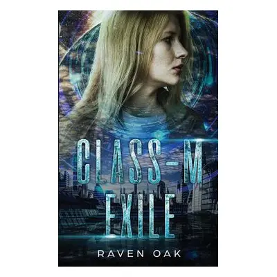 "Class-M Exile" - "" ("Oak Raven")(Paperback)