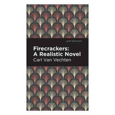 "Firecrackers: A Realistic Novel" - "" ("Van Vechten Carl")(Pevná vazba)