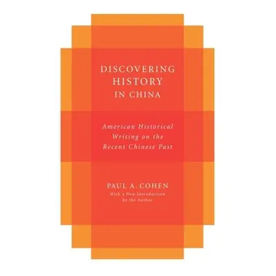 "Discovering History in China: American Historical Writing on the Recent Chinese Past" - "" ("Co