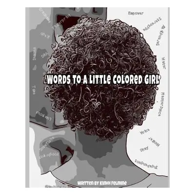 "Words to A Little Colored Girl" - "" ("Felmine Kimoi")(Paperback)