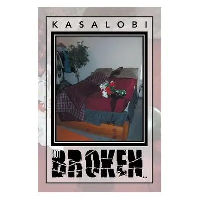 "Not Broken..." - "" ("Kasalobi")(Paperback)