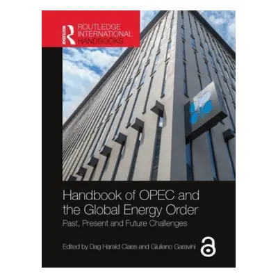 "Handbook of OPEC and the Global Energy Order: Past, Present and Future Challenges" - "" ("Claes