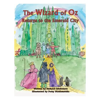 "The Wizard of Oz: Returns to the Emerald City" - "" ("Mickelson Richard")(Paperback)