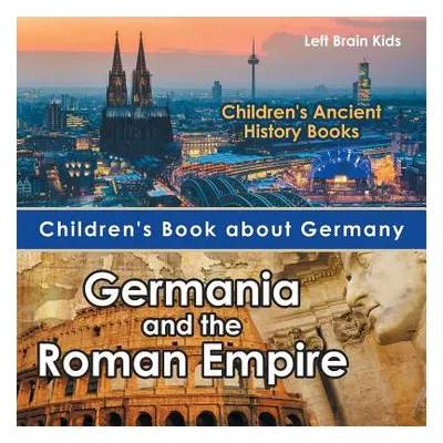 "Children's Book about Germany: Germania and the Roman Empire - Children's Ancient History Books