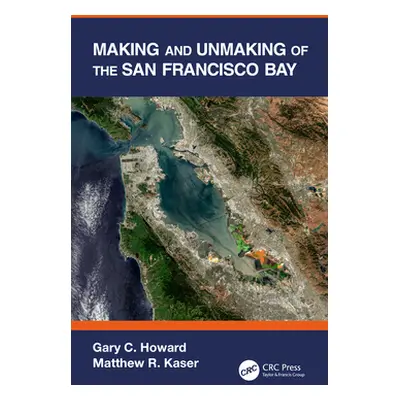 "Making and Unmaking of the San Francisco Bay" - "" ("Howard Gary C.")(Pevná vazba)