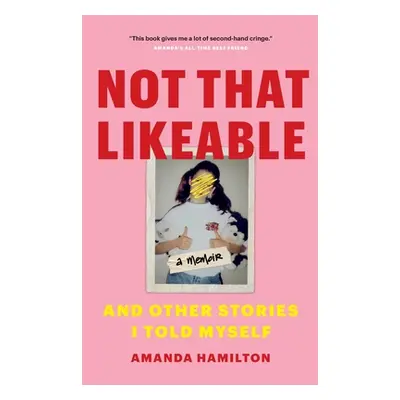 "Not That Likeable: And Other Stories I Told Myself" - "" ("Hamilton Amanda")(Paperback)