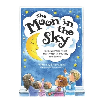 "The Moon in the Sky: Poems Your Kids Would Have Written (If Only They Could Write)" - "" ("Wumm