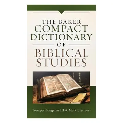 "Baker Compact Dictionary of Biblical Studies" - "" ("Longman Tremper III")(Paperback)