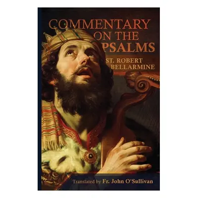 "A Commentary on the Book of Psalms" - "" ("Bellarmine St Robert")(Paperback)