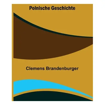 "Polnische Geschichte" - "" ("Brandenburger Clemens")(Paperback)