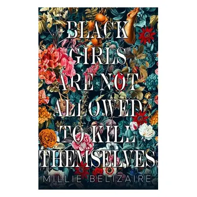 "Black Girls Are Not Allowed to Kill Themselves" - "" ("Belizaire Millie")(Paperback)