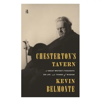 "Chesterton's Tavern: A Great Writer's Thoughts on Life and Things" - "" ("Belmonte Kevin")(Pape