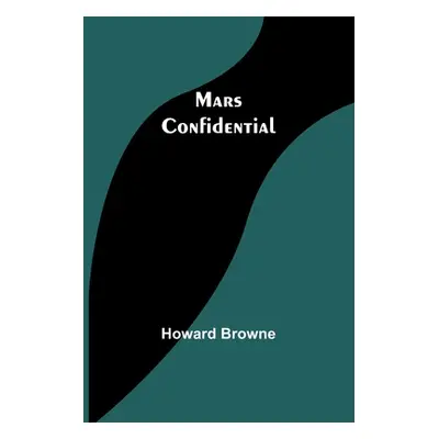 "Mars Confidential" - "" ("Browne Howard")(Paperback)