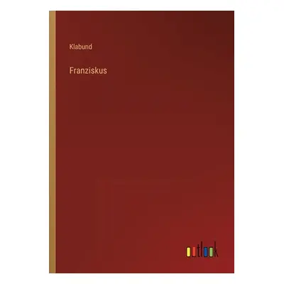 "Franziskus" - "" ("Klabund")(Paperback)