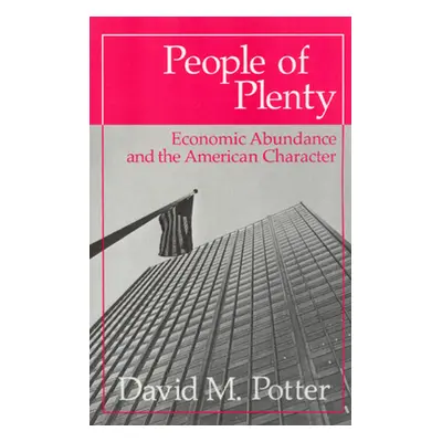 "People of Plenty: Economic Abundance and the American Character" - "" ("Potter David M.")(Paper