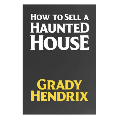 "How to Sell a Haunted House" - "" ("Hendrix Grady")(Pevná vazba)