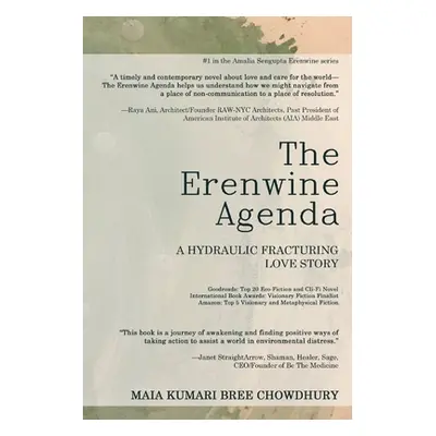 "The Erenwine Agenda: A Hydraulic Fracturing Love Story" - "" ("Chowdhury Maia Kb")(Paperback)