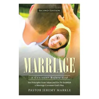 "Marriage: A Covenant Before God" - "" ("Markle Pastor Jeremy")(Paperback)