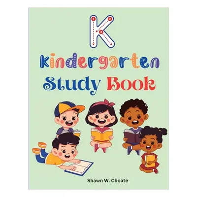 "Kindergarten Study Book: Elementary School Level Activities Created by Teachers" - "" ("Shawn W