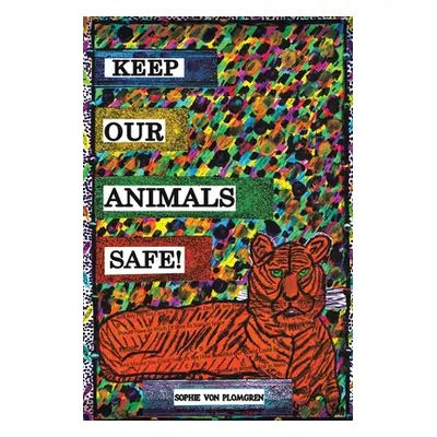 "Keep Our Animals Safe!" - "" ("Plomgren Sophie Von")(Paperback)