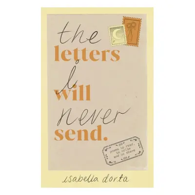 "Letters I Will Never Send" - "poems to read, to write and to share" ("Dorta Isabella")(Paperbac