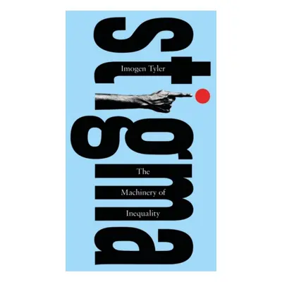 "Stigma" - "The Machinery of Inequality" ("Tyler Imogen (Lancaster University UK)")(Paperback / 