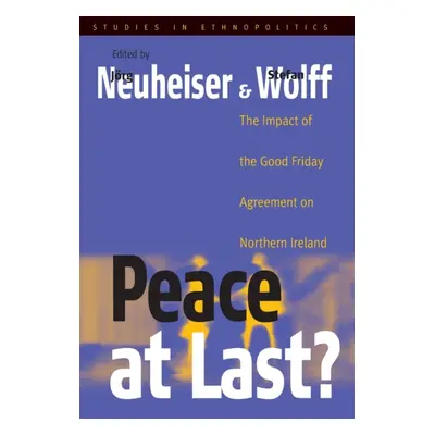 "Peace at Last?: The Impact of the Good Friday Agreement on Northern Ireland" - "" ("Neuheiser J