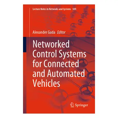 "Networked Control Systems for Connected and Automated Vehicles: Volume 1" - "" ("Guda Alexander