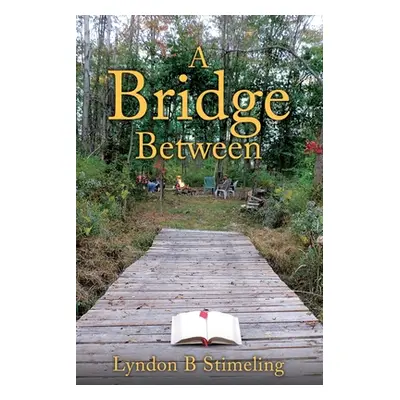 "A Bridge Between" - "" ("Stimeling Lyndon B.")(Paperback)