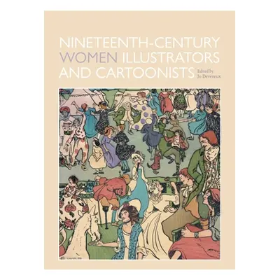 "Nineteenth-Century Women Illustrators and Cartoonists" - "" ("Devereux Joanna")(Pevná vazba)