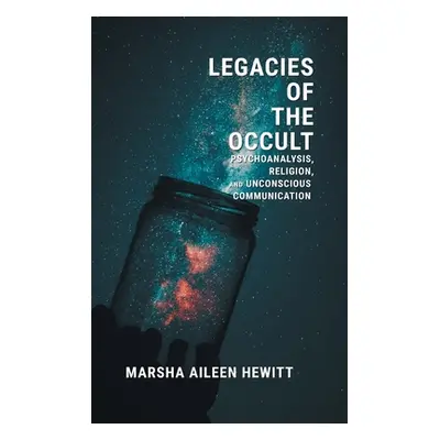 "Legacies of the Occult: Psychoanalysis, Religion, and Unconscious Communication" - "" ("Hewitt 