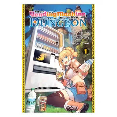 "Reborn as a Vending Machine, I Now Wander the Dungeon, Vol. 1 (Manga): Volume 1" - "" ("Hirukum