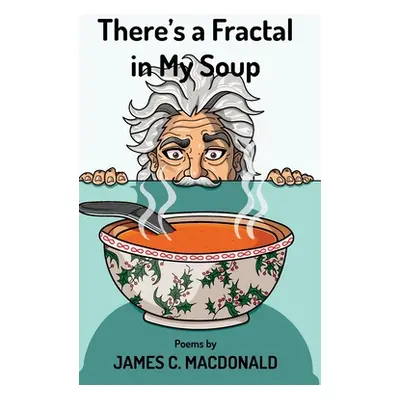 "There's a Fractal in My Soup" - "" ("MacDonald James C.")(Pevná vazba)