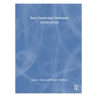 "Basic Conducting Techniques" - "" ("Labuta Joseph A.")(Pevná vazba)