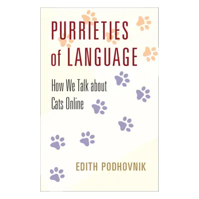 "Purrieties of Language" - "How We Talk about Cats Online" ("Podhovnik Edith")(Pevná vazba)