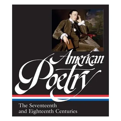 "American Poetry: The Seventeenth and Eighteenth Centuries (Loa #178)" - "" ("Sheilds David")(Pe