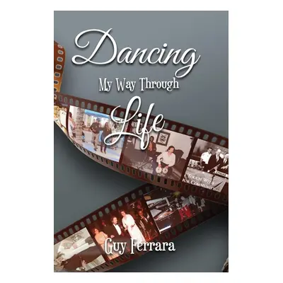 "Dancing My Way Through Life" - "" ("Ferrara Guy")(Paperback)