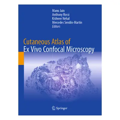 "Cutaneous Atlas of Ex Vivo Confocal Microscopy" - "" ("Jain Manu")(Paperback)