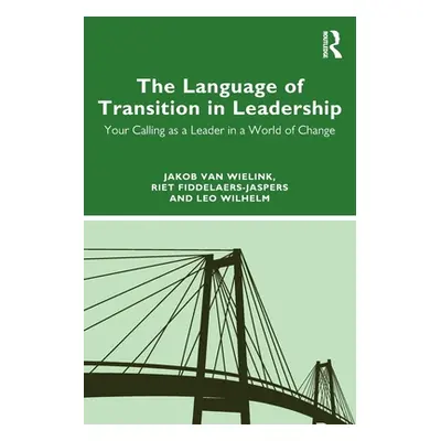 "The Language of Transition in Leadership: Your Calling as a Leader in a World of Change" - "" (