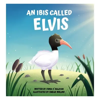 "An Ibis Called Elvis" - "" ("O'Sullivan Fiona")(Pevná vazba)