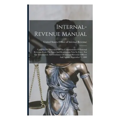 "Internal-revenue Manual: Compiled By Direction Of The Commissioner Of Internal Revenue From The